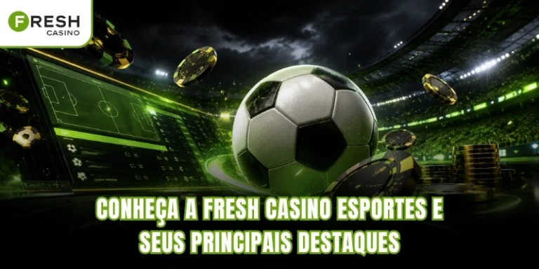 Conheça a Fresh Casino Esportes e seus principais destaques