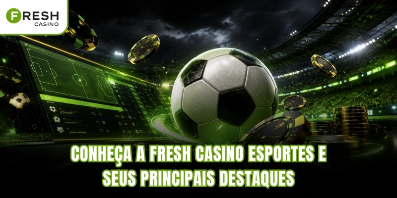 Conheça a Fresh Casino Esportes e seus principais destaques