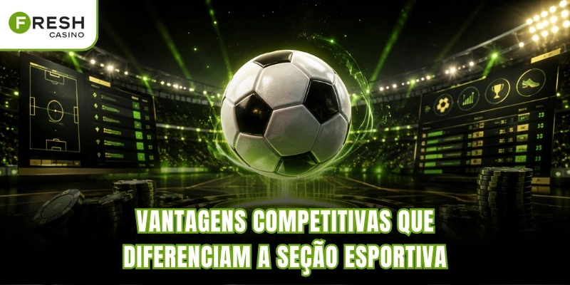 Vantagens competitivas que diferenciam a seção esportiva