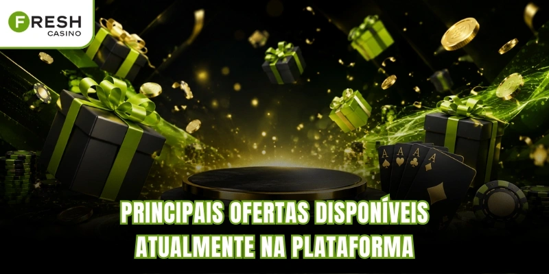 Principais ofertas disponíveis atualmente na plataforma