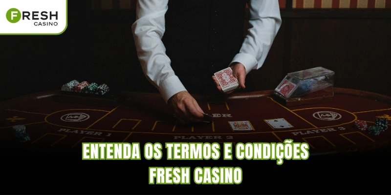 Entenda os Termos e Condições Fresh Casino